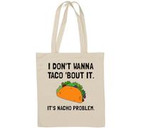 I Don't Wanna Taco Bout It It's Nacho Problem Natural Cotton Tote Bag White