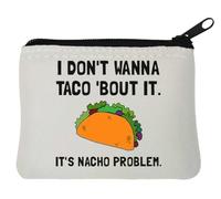 I Don't Wanna Taco Bout It It's Nacho Problem Neoprene Coin Purse Pouch 10x11cm White