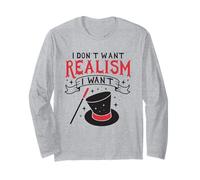I don't want Realism I want Magic Long Sleeve T-Shirt