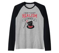 I don't want Realism I want Magic Raglan Baseball Tee