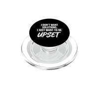 I Don't Want Solutions I Just Want To Be Upset Funny Quote PopSockets PopGrip for MagSafe
