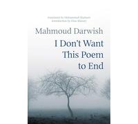 I Don't Want This Poem to End: Early and Late Poems