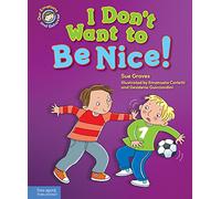 I Don't Want to Be Nice!: A book about showing kindness (Our Emotions and Behavior)
