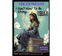 I Don't Want To Be Strong Today: A Guided Affirmation Journal for Self-Care, Vulnerability & Emotional Release