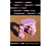 I Don't Want to Be Understood