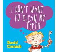 I Don't Want to Clean My Teeth
