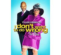 I Don't Want to Do Wrong: The Play (Tyler Perry The Play Collection) [DVD]