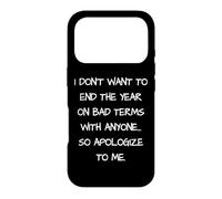 I Don't Want To End This Year On Bad Terms Apologize To Me Case for iPhone 17 Pro