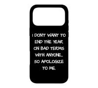 I Don't Want To End This Year On Bad Terms Apologize To Me Case for iPhone 17 Pro Max