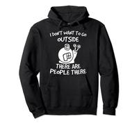 I Dont Want To Go Outside There Are People There - Introvert Pullover Hoodie