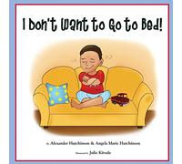 I Don't Want to Go to Bed!