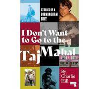 I Don't Want to Go to the Taj Mahal – Stories of a Birmingham Boy – New edition