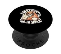 I Don't Want To Go To Work PopSockets Adhesive PopGrip
