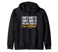 I Don't Want To I Don't Have I'm Retired Retirees Retirement Zip Hoodie