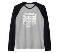 I Don't Want To Look Skinny: Funny Skinny Gym Raglan Baseball Tee