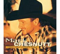 I Don't Want To Miss A Thing by Mark Chesnutt (2013) Audio CD