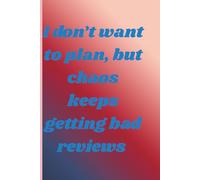 I don't want to plan, but chaos keeps getting bad reviews