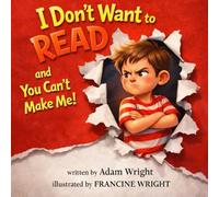I Don't Want To Read and You Can't Make Me