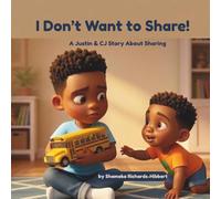 I Don't Want to Share!: A Justin & CJ Story About Sharing (Justin & CJ Series)