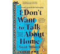 I Don't Want to Talk About Home: A migrant's search for belonging