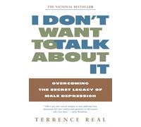 I Dont Want to Talk about it Overcoming the Secret by Terrence Real PAPERBACK