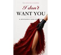 I Don't Want You: A Bosphorus Dark Romance
