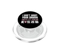 I Don't Want Your Drama Unless It's Korean Funny K-Drama PopSockets PopGrip for MagSafe