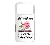 I Don't Watch Porn I Read It Like a Fcking Lady Smut Book Case for iPhone 17 Pro
