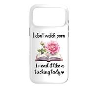 I Don't Watch Porn I Read It Like a Fcking Lady Smut Book Case for iPhone 17 Pro Max