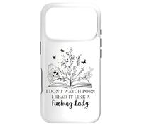 I Don't Watch Porn I Read It Like a Fucking Lady Smut Reader Case for iPhone 17 Pro