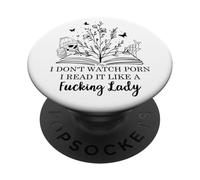I Don't Watch Porn I Read It Like a Fucking Lady Smut Reader PopSockets Adhesive PopGrip