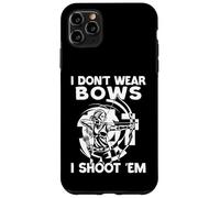 I Don't Wear Bows I Shoot Em Archery Bow Hunter Case for iPhone 11 Pro Max