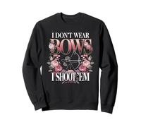 I Don't Wear Bows I Shoot Em Female Archer Sweatshirt