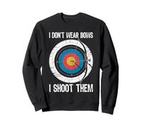 I Don't Wear Bows I Shoot Them Archery Target Bowman Archer Sweatshirt