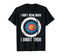 I Don't Wear Bows I Shoot Them Archery Target Bowman Archer T-Shirt