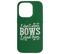 I Don't Wear Bows, I Shoot Them - Funny Archery Case for iPhone 14 Pro
