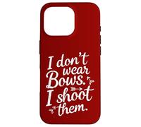 I Don't Wear Bows, I Shoot Them - Funny Archery Case for iPhone 16 Pro