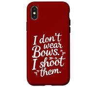 I Don't Wear Bows, I Shoot Them - Funny Archery Case for iPhone X/XS