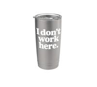 I Don't Work Here - Funny Office Stainless Steel Insulated Tumbler