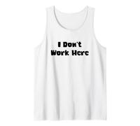I Don't Work Here Funny Retail Humor Graphic Tank Top