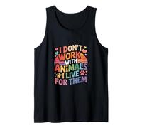 I Dont Work with Animals I Live for Them Lover Tank Top