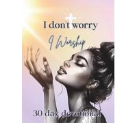 I don't worry, I worship