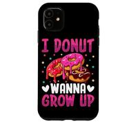 I Donut Wanna Grow Up Case for iPhone 11