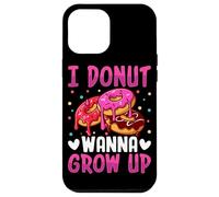 I Donut Wanna Grow Up Case for iPhone 12 Pro Max