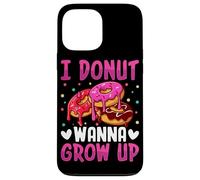 I Donut Wanna Grow Up Case for iPhone 13 Pro Max