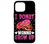 I Donut Wanna Grow Up Case for iPhone 16 Pro Max