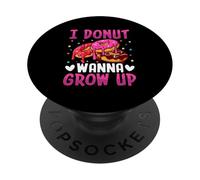 I Donut Wanna Grow Up PopSockets Adhesive PopGrip
