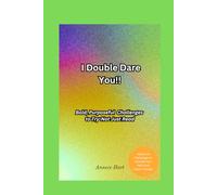 I Double Dare You!!: Bold, Purposeful Challenges to Try-Not Just Read