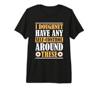 I Doughnut Have Any self-Control - Donuts Premium T-Shirt