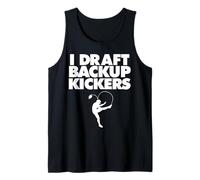 I Draft Backup Kickers Tank Top